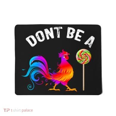 Dont Be A Sucker Funny Cock Rooster Fathers Day Mousepad