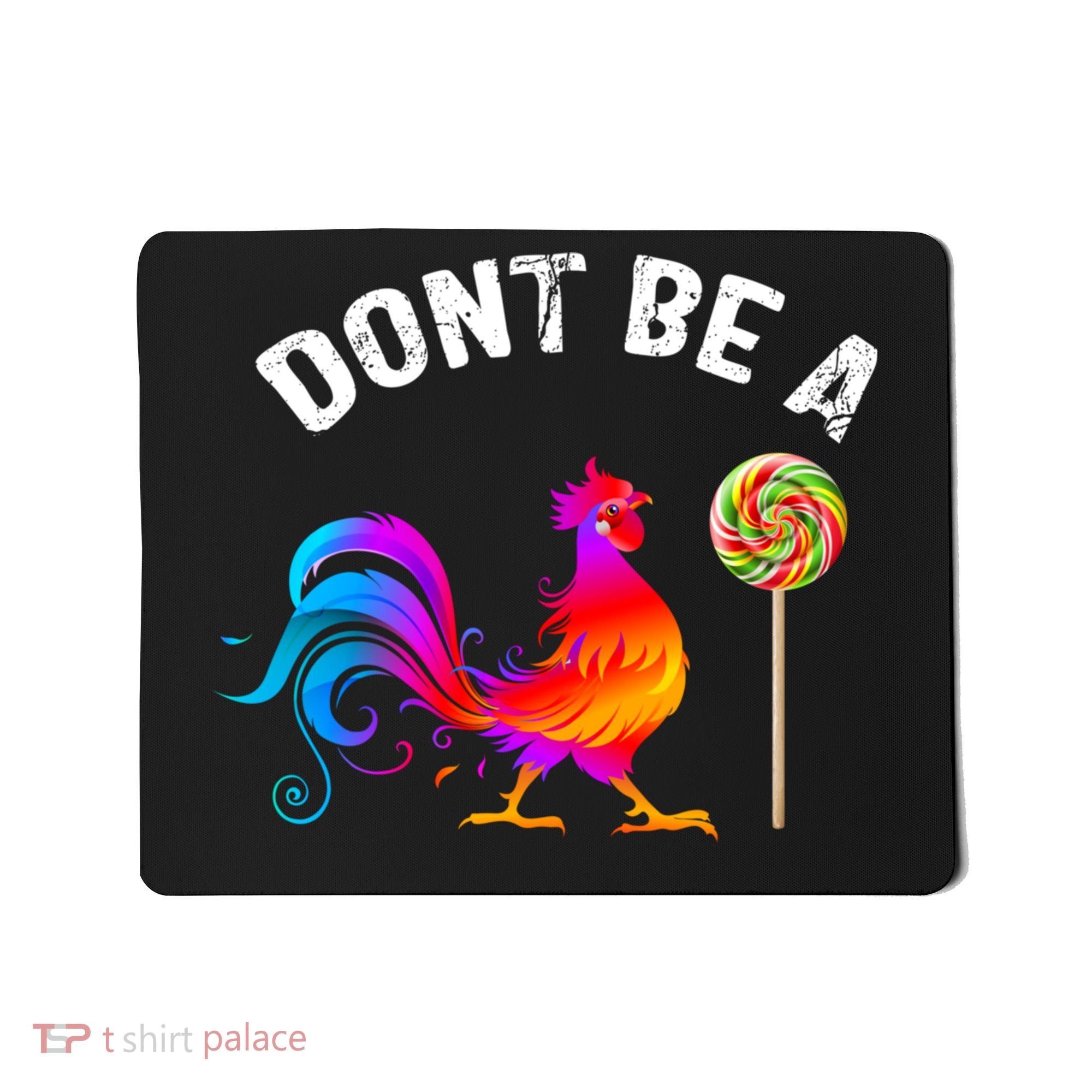 Dont Be A Sucker Funny Cock Rooster Fathers Day Mousepad