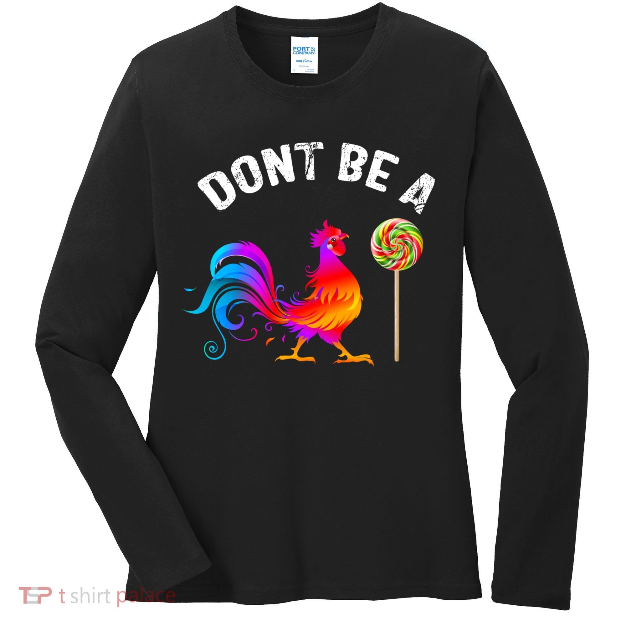 Dont Be A Sucker Funny Cock Rooster Fathers Day Women's Long Sleeve Shirt