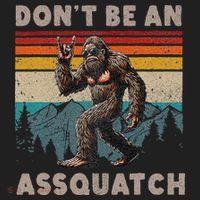 DonT Be An Assquatch Outdoor Sasquatch Funny Bigfoot Women's Sweatshirt thumb 2