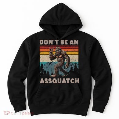 DonT Be An Assquatch Outdoor Sasquatch Funny Bigfoot Hoodie