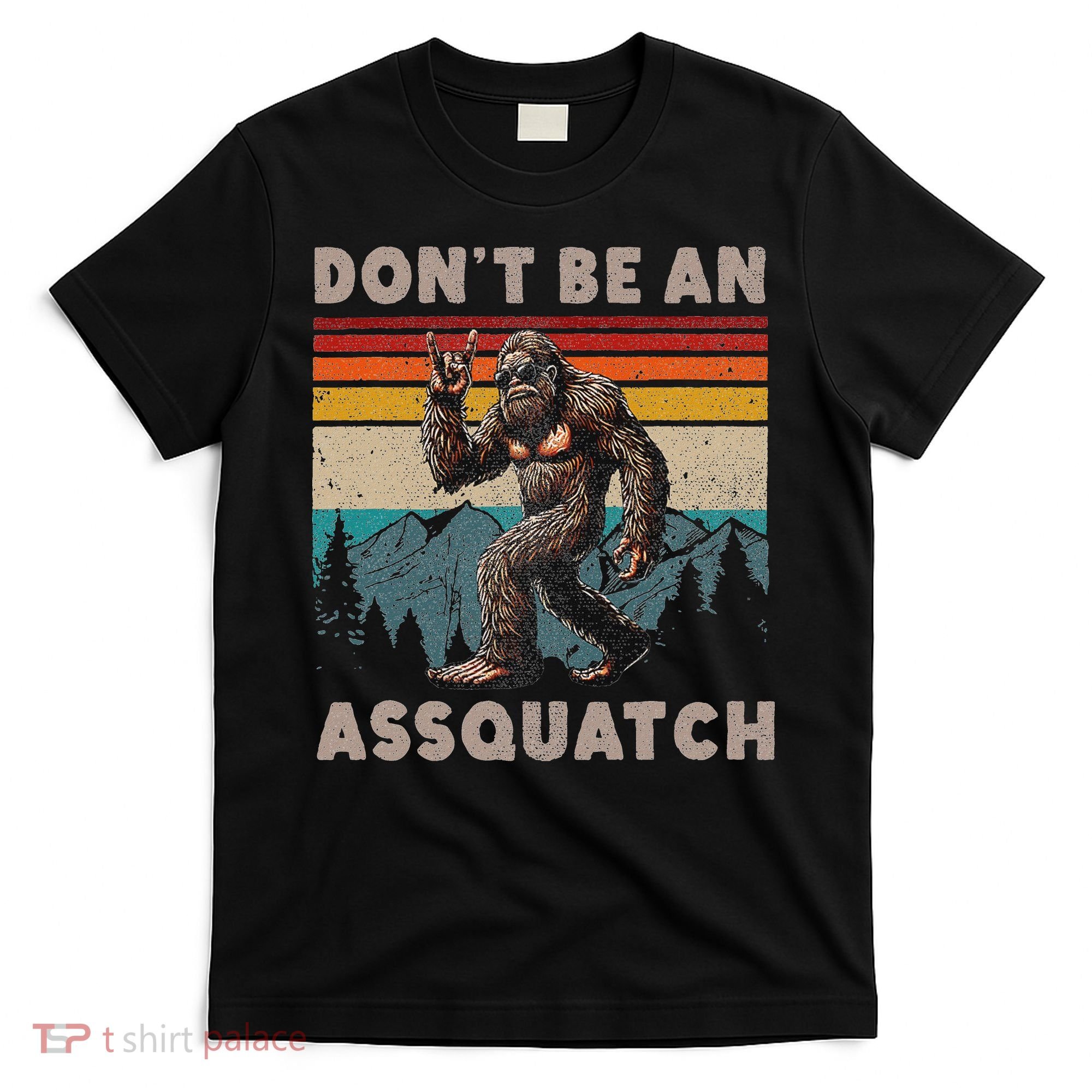 DonT Be An Assquatch Outdoor Sasquatch Funny Bigfoot T-Shirt