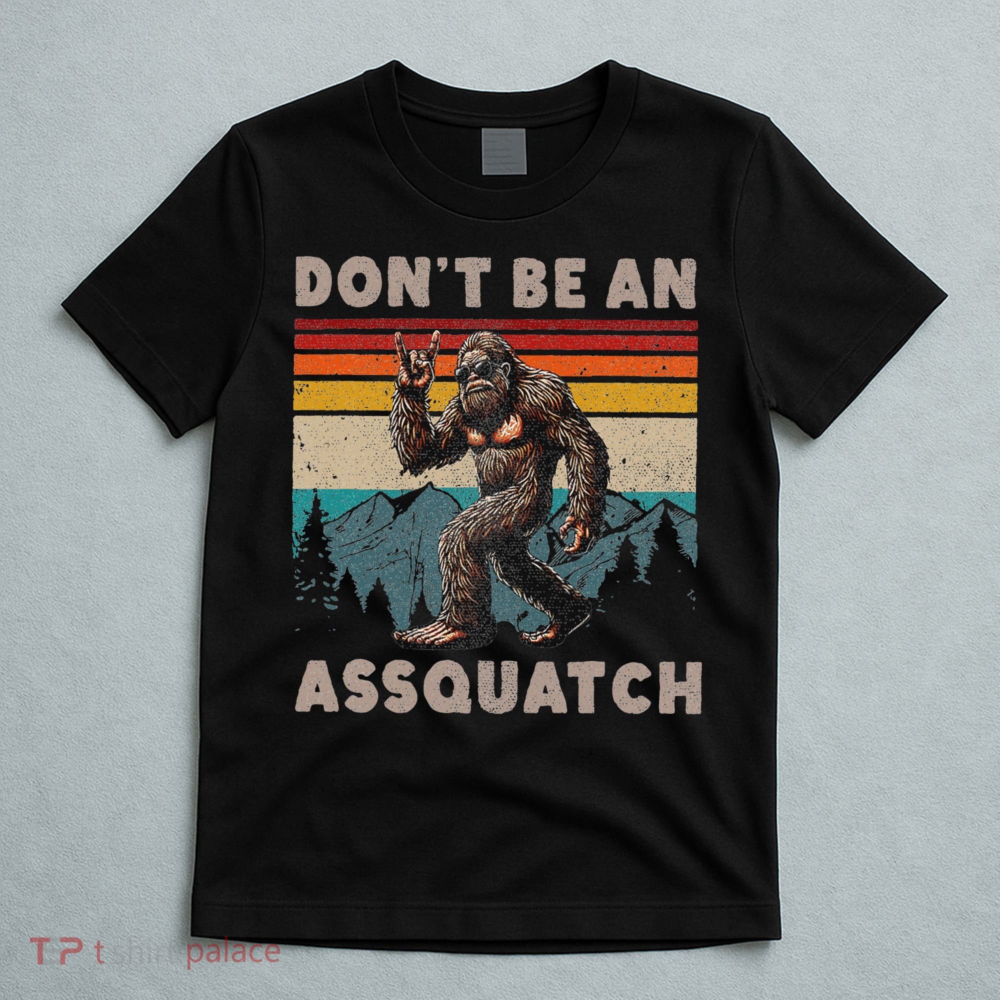 DonT Be An Assquatch Outdoor Sasquatch Funny Bigfoot T-Shirt