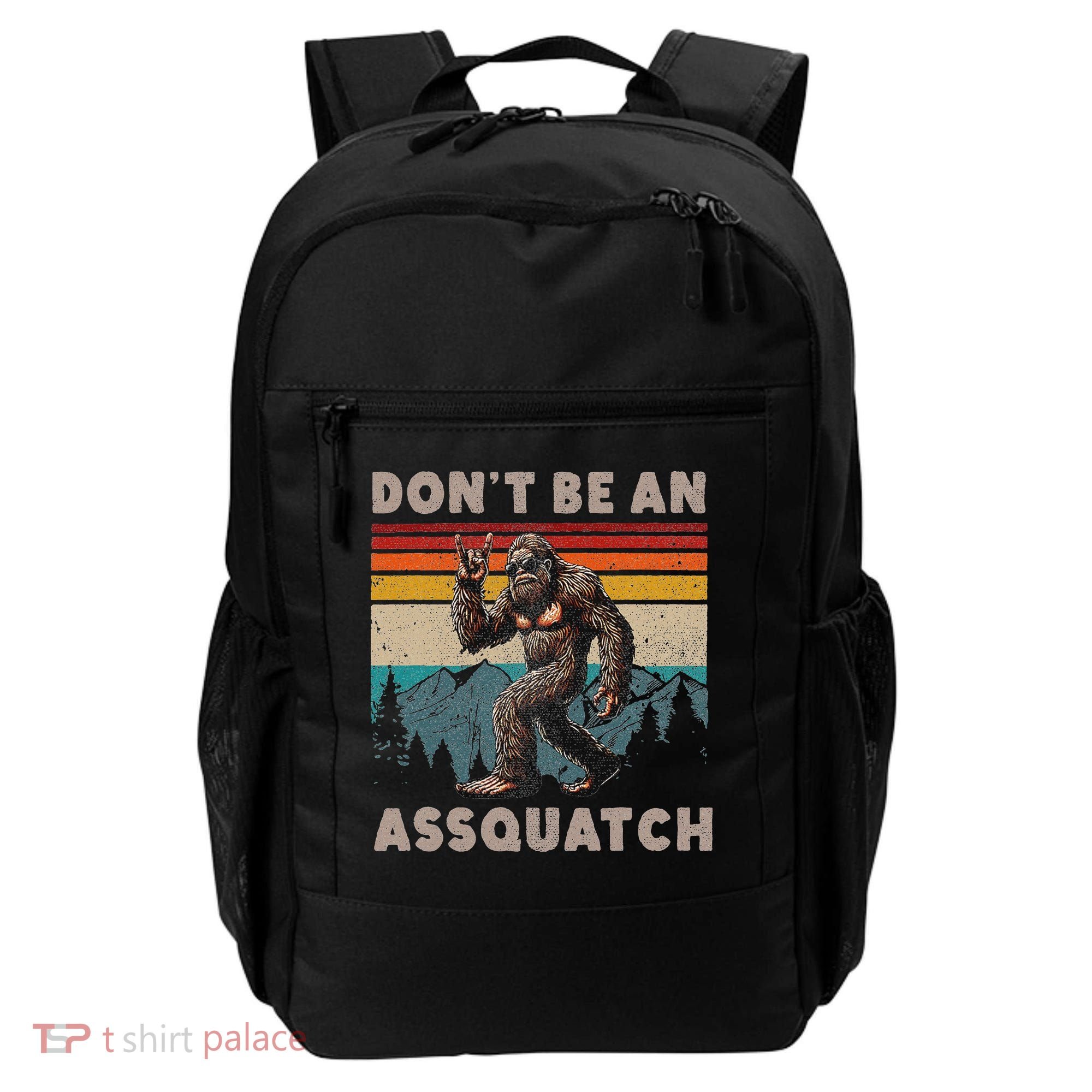 DonT Be An Assquatch Outdoor Sasquatch Funny Bigfoot Backpack