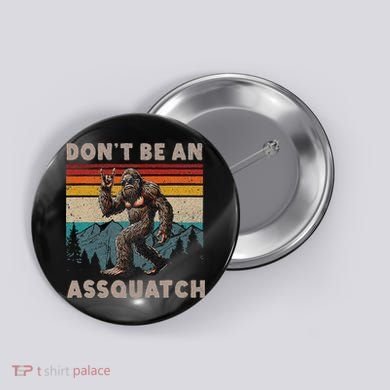 DonT Be An Assquatch Outdoor Sasquatch Funny Bigfoot Button
