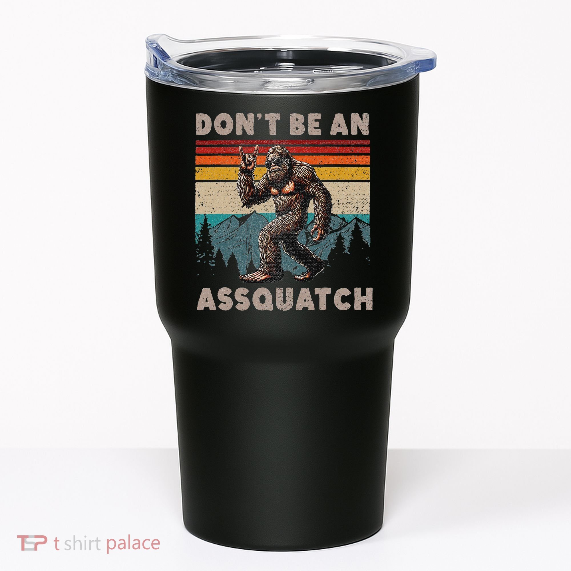 DonT Be An Assquatch Outdoor Sasquatch Funny Bigfoot Tumbler