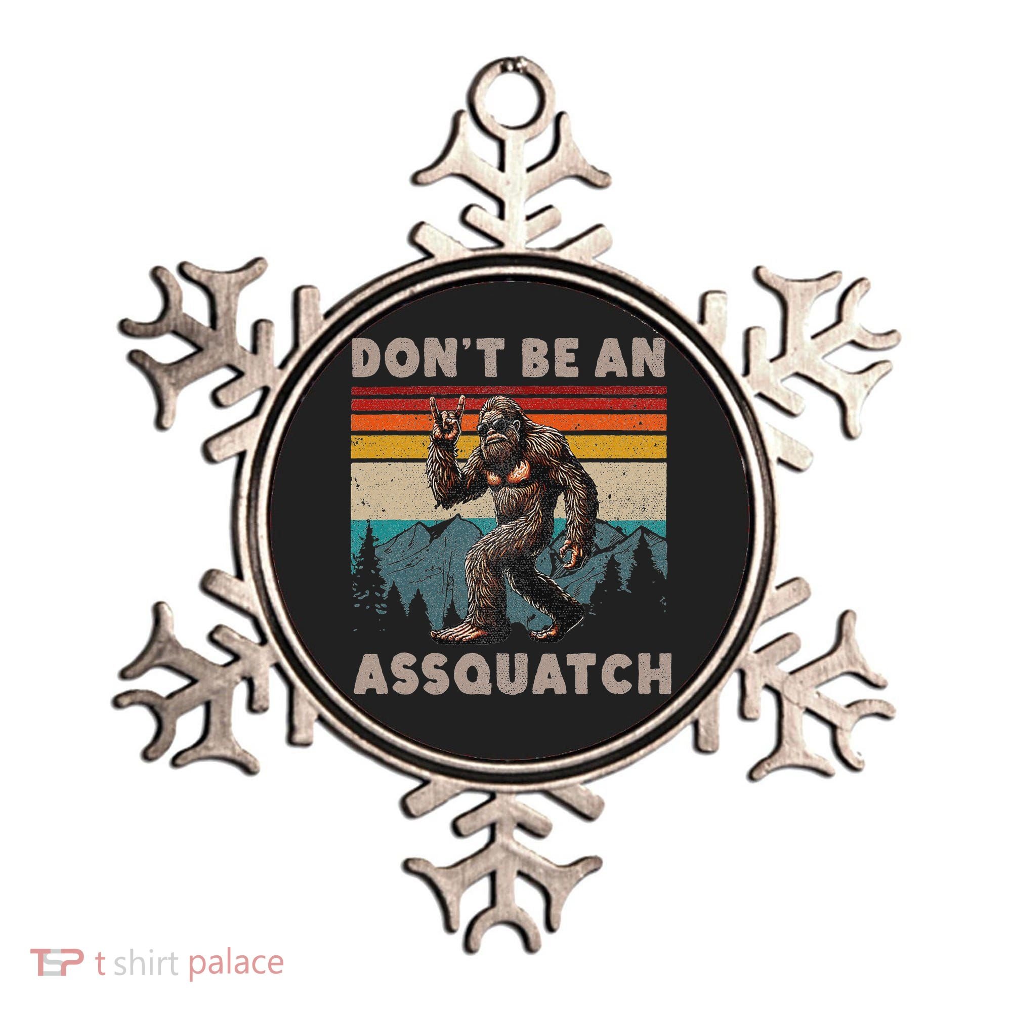 DonT Be An Assquatch Outdoor Sasquatch Funny Bigfoot Ornament