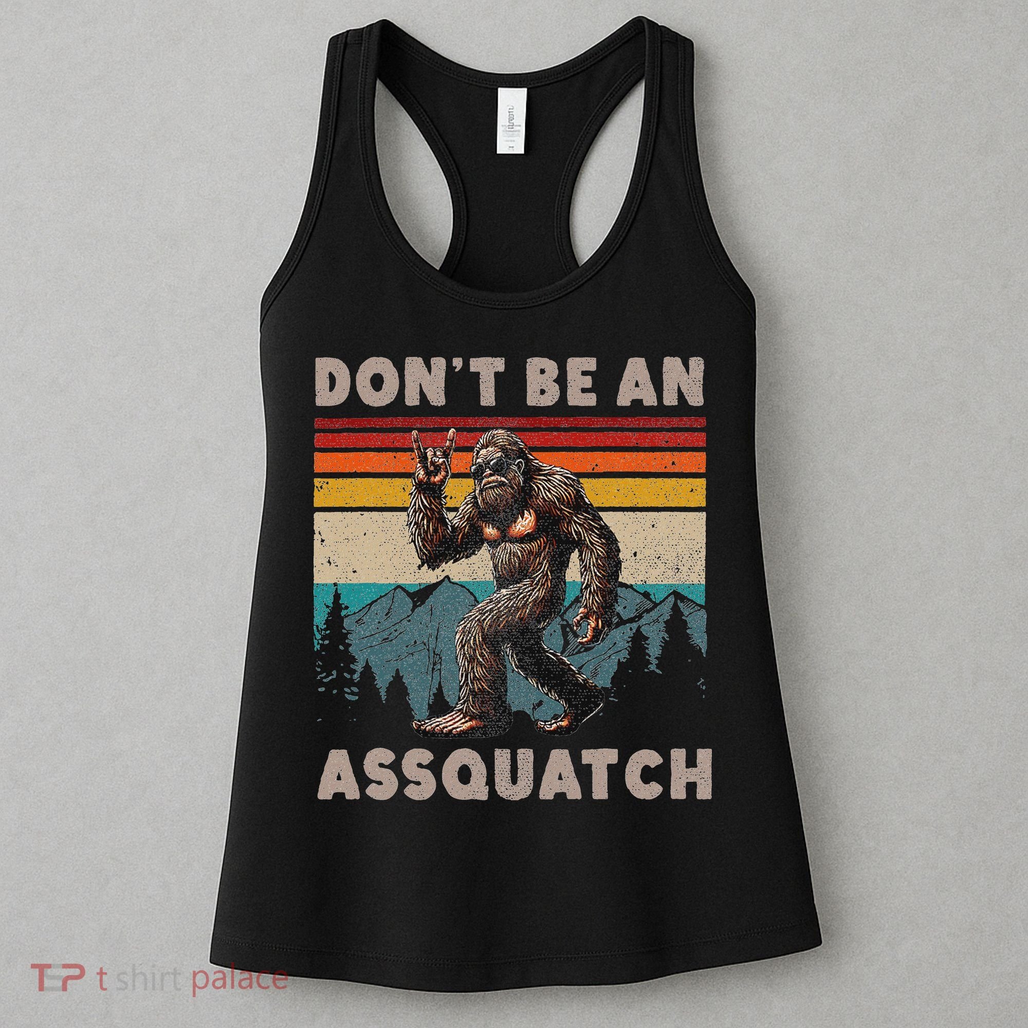 DonT Be An Assquatch Outdoor Sasquatch Funny Bigfoot Women's Tank Top