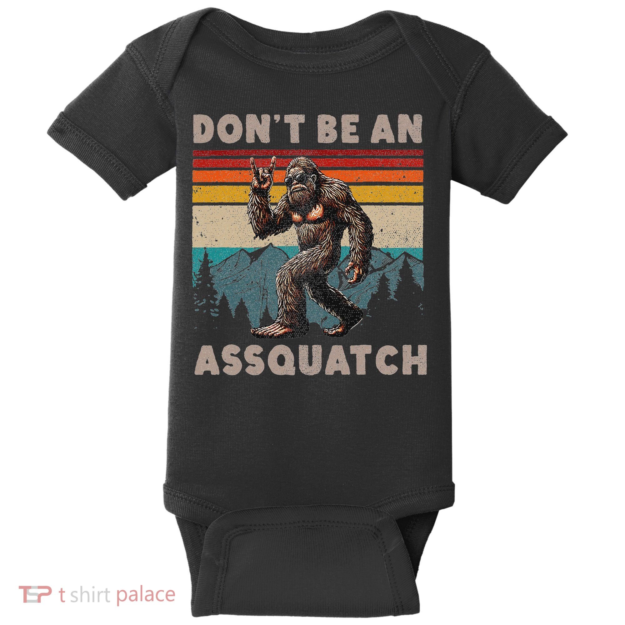 DonT Be An Assquatch Outdoor Sasquatch Funny Bigfoot Baby Bodysuit