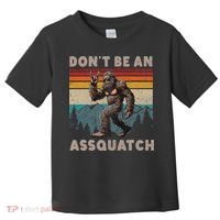 DonT Be An Assquatch Outdoor Sasquatch Funny Bigfoot Toddler T-Shirt thumb 0