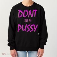 Don't Be A Pussy Women's Sweatshirt thumb 0