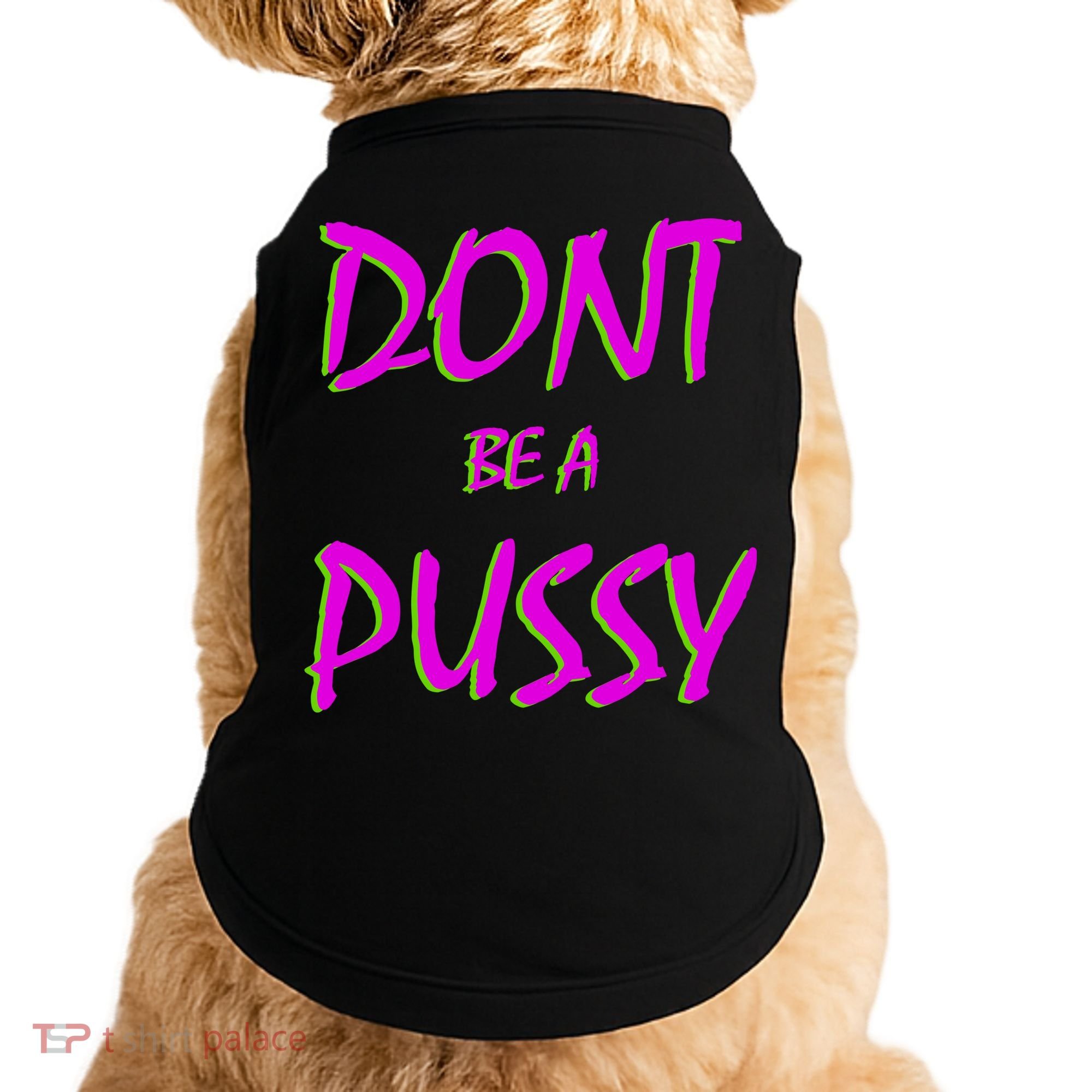 Don't Be A Pussy Doggie Tank
