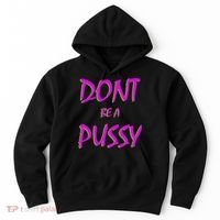 Don't Be A Pussy Hoodie thumb 0