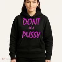 Don't Be A Pussy Hoodie thumb 5