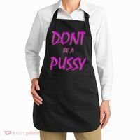 Don't Be A Pussy Apron thumb 2