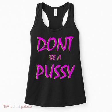 Don't Be A Pussy Women's Tank Top