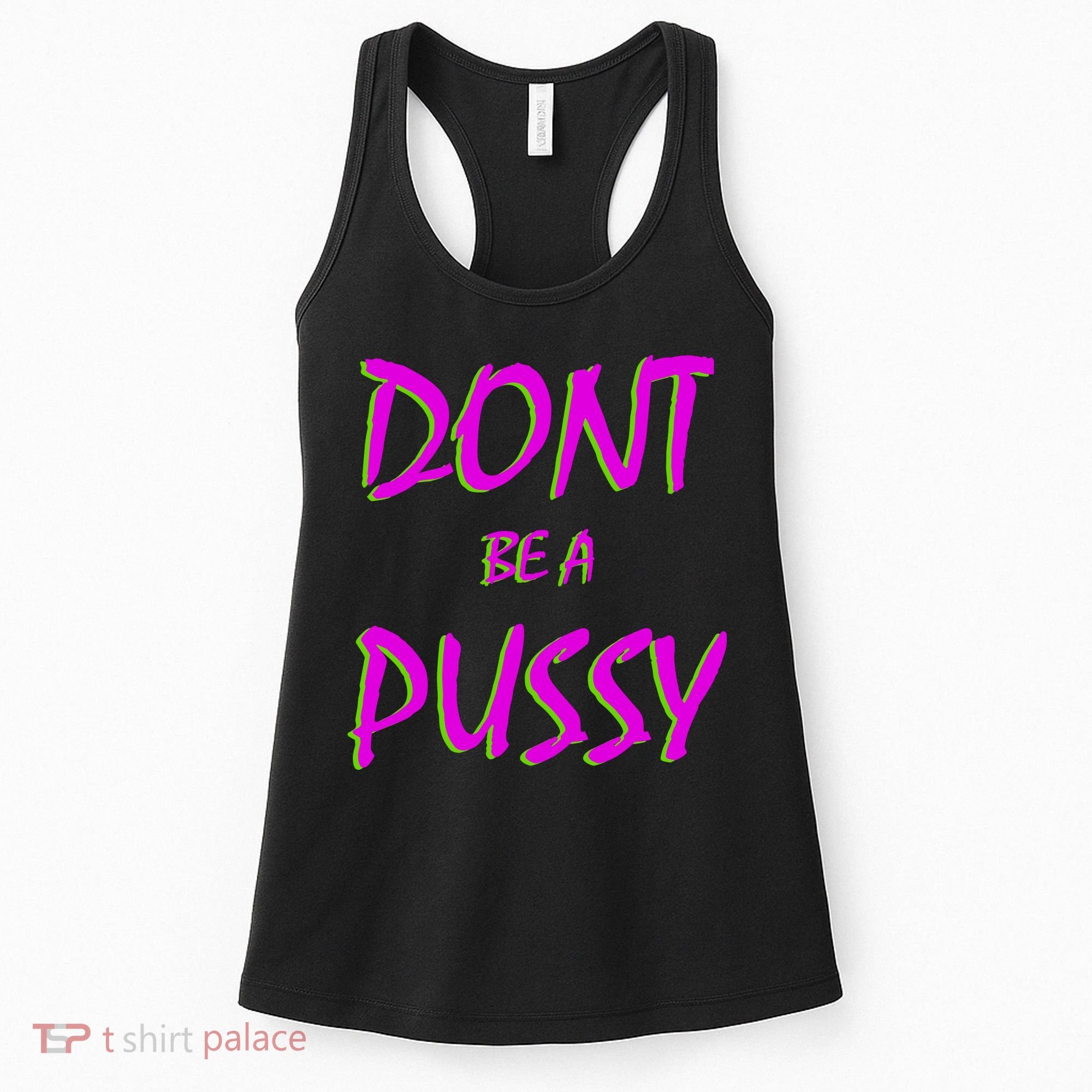 Don't Be A Pussy Women's Tank Top