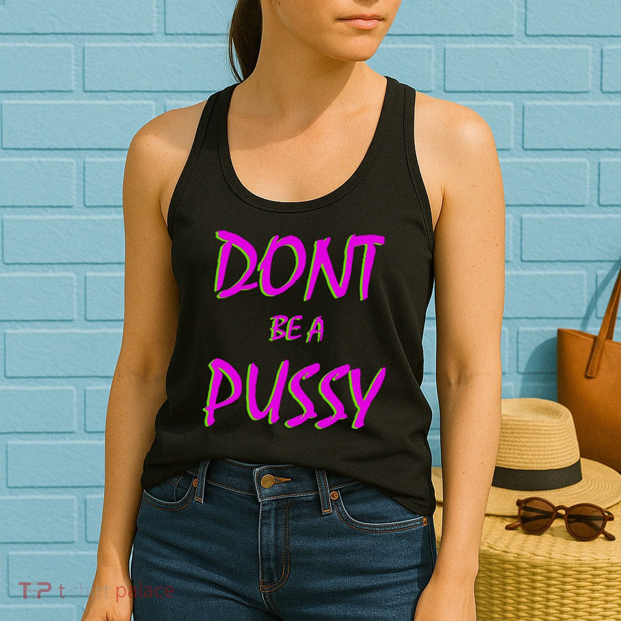 Don't Be A Pussy Women's Tank Top