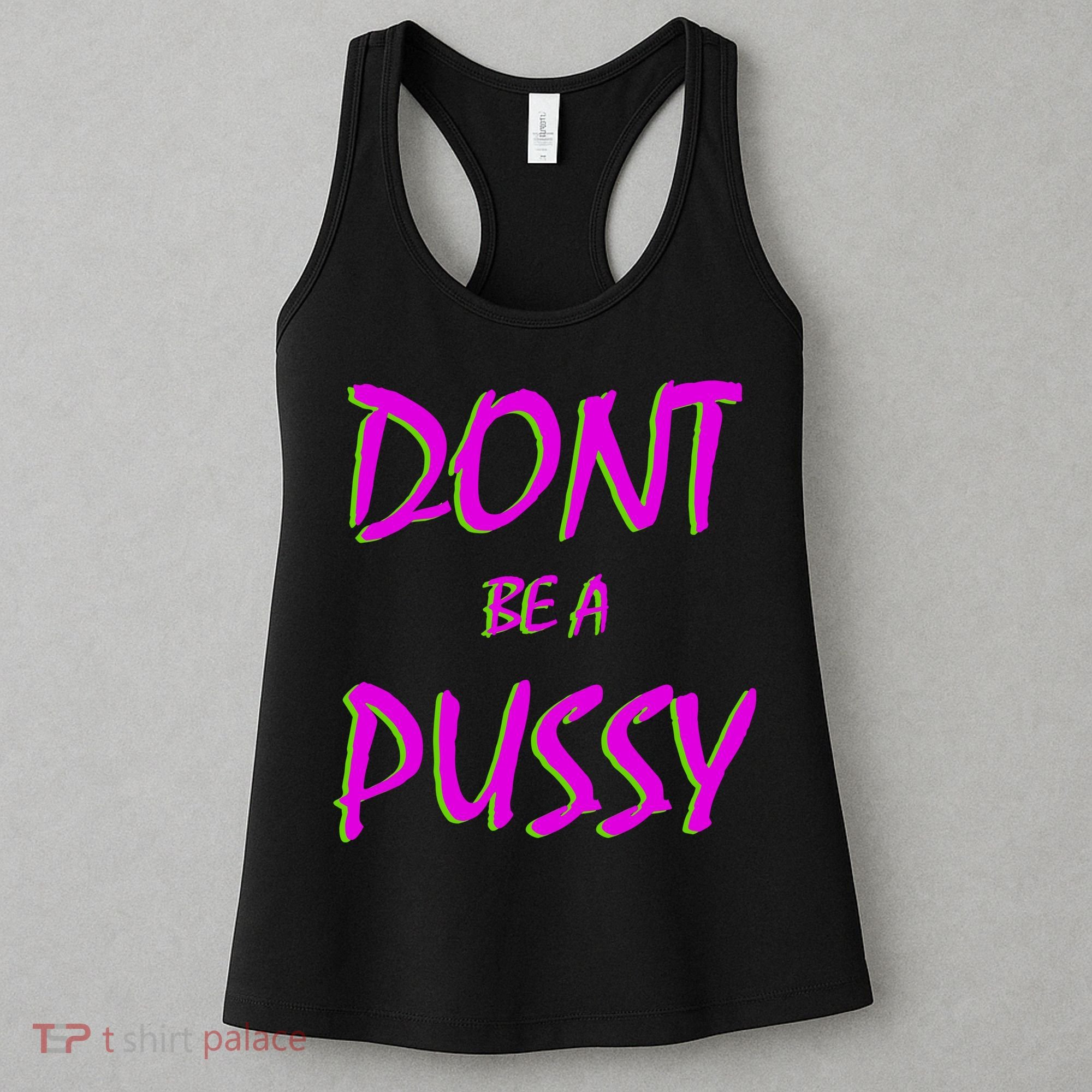 Don't Be A Pussy Women's Tank Top