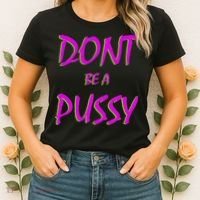 Don't Be A Pussy Women's T-Shirt thumb 2