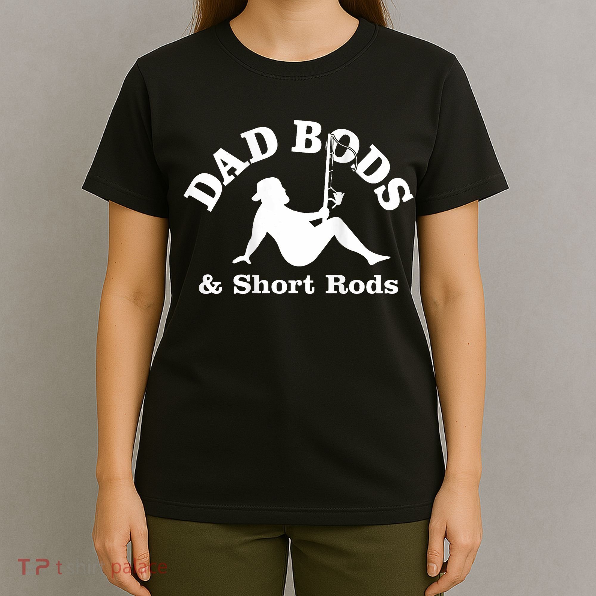 Dad Bods And Short Rods Funny Man Fishing Lovers T-Shirt