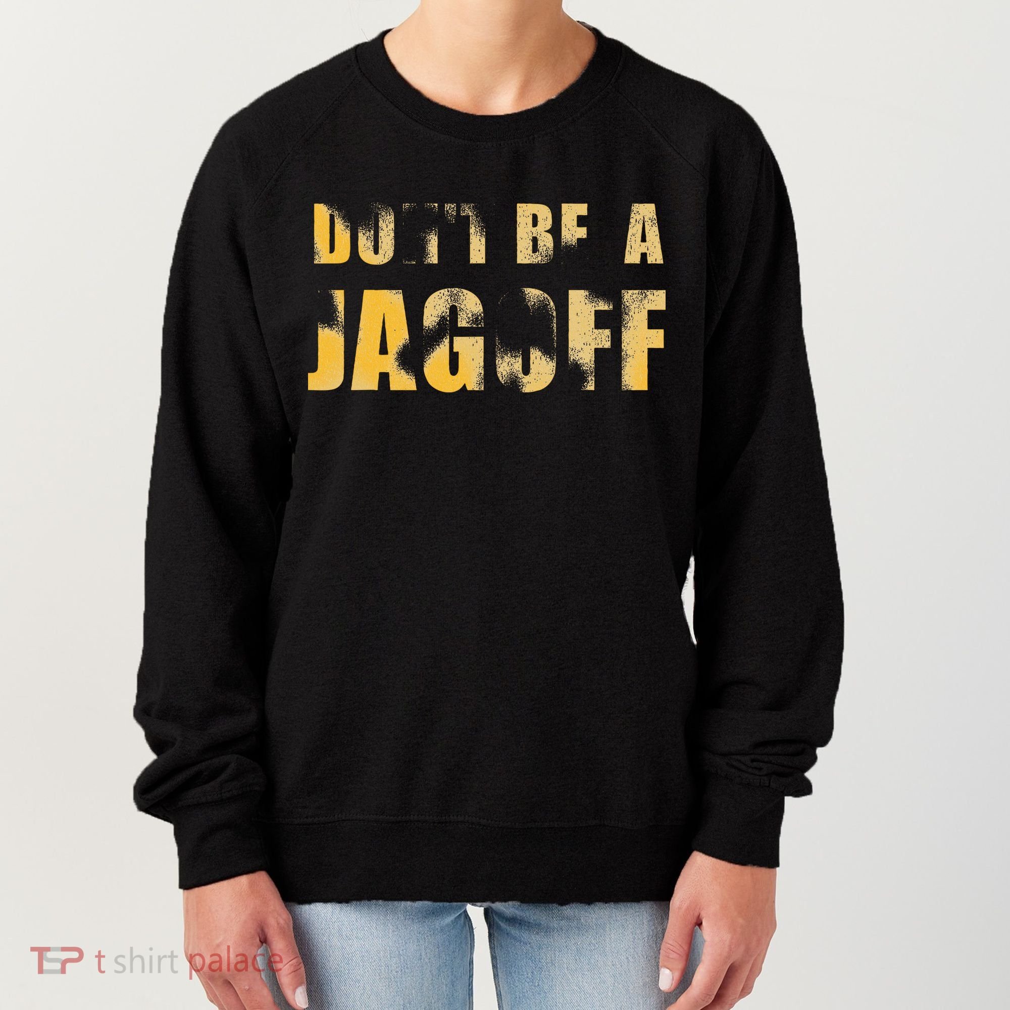 DonT Be A Jagoff Pittsburghese Distressed Women's Sweatshirt
