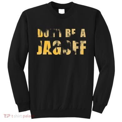 DonT Be A Jagoff Pittsburghese Distressed Sweatshirt