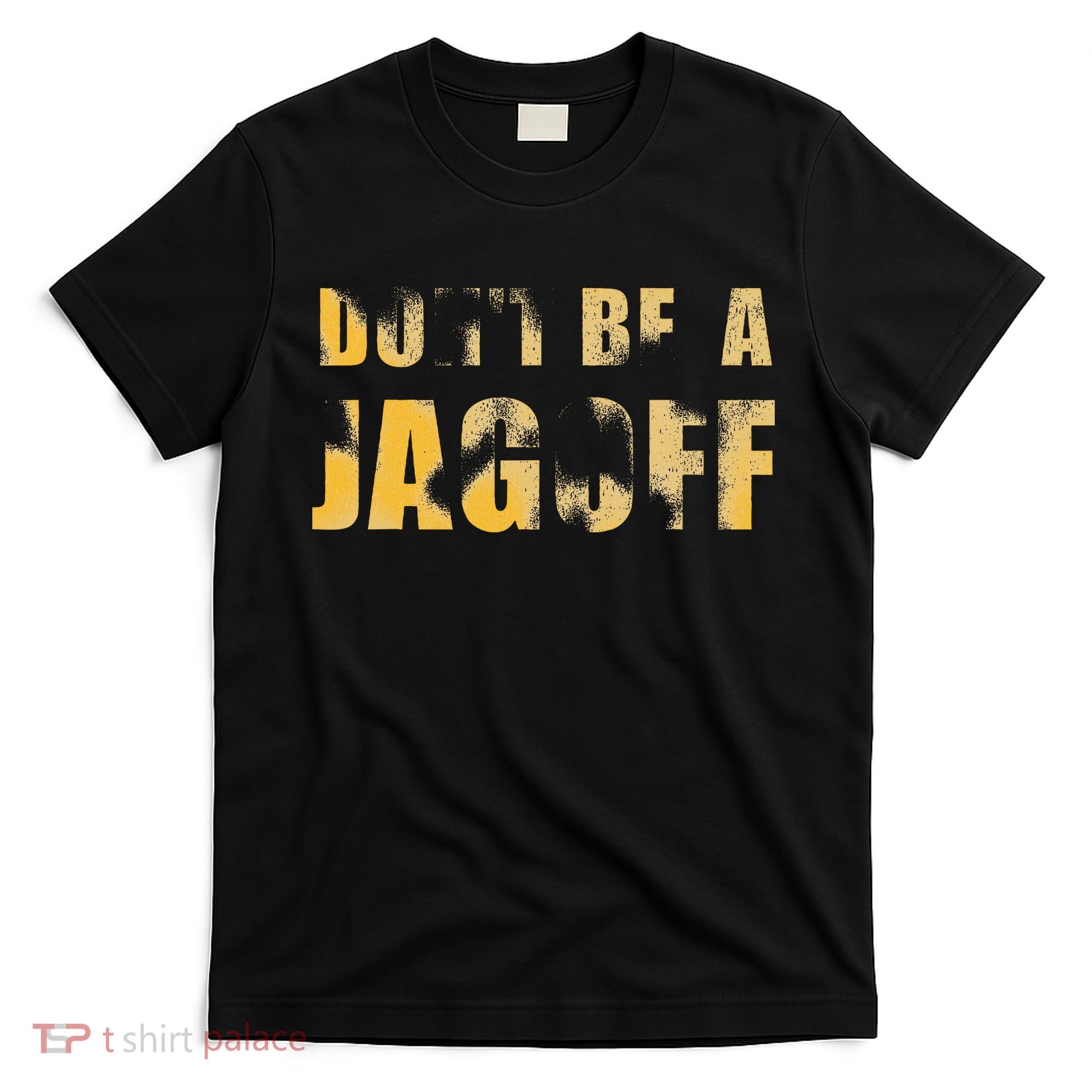 DonT Be A Jagoff Pittsburghese Distressed T-Shirt