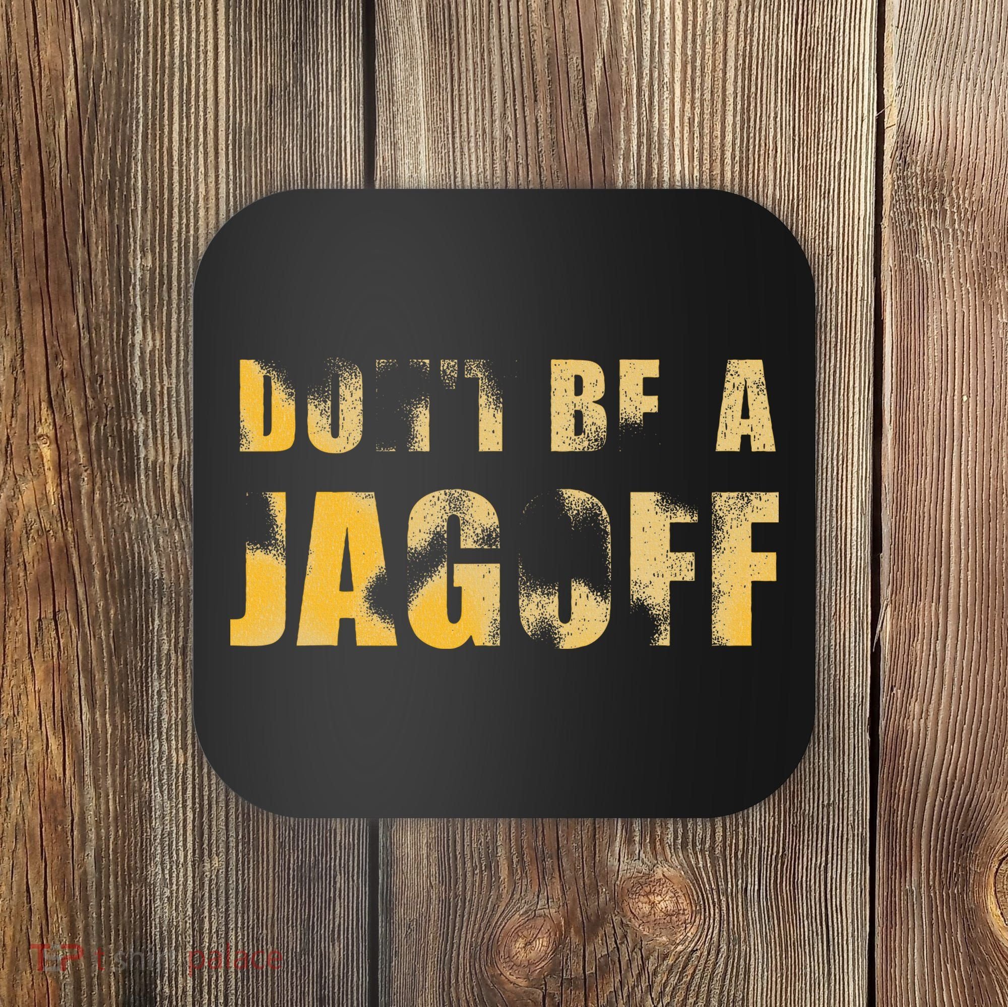 DonT Be A Jagoff Pittsburghese Distressed Coaster