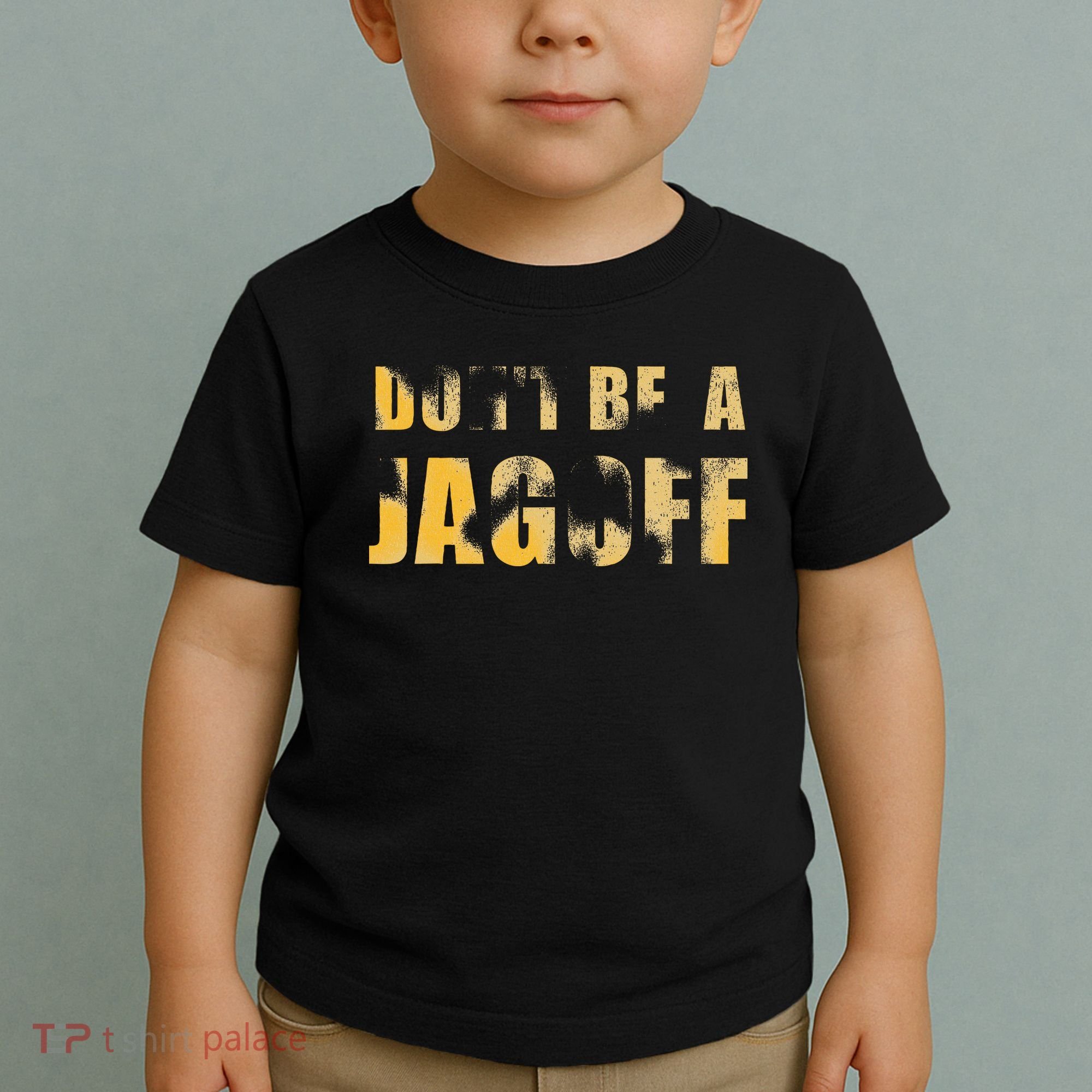 DonT Be A Jagoff Pittsburghese Distressed Toddler T-Shirt