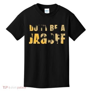 DonT Be A Jagoff Pittsburghese Distressed Kids T-Shirt
