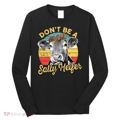 Dont Be A Salty Heifer Leopard Cow Lovers Vintage Farmer Long Sleeve Shirt