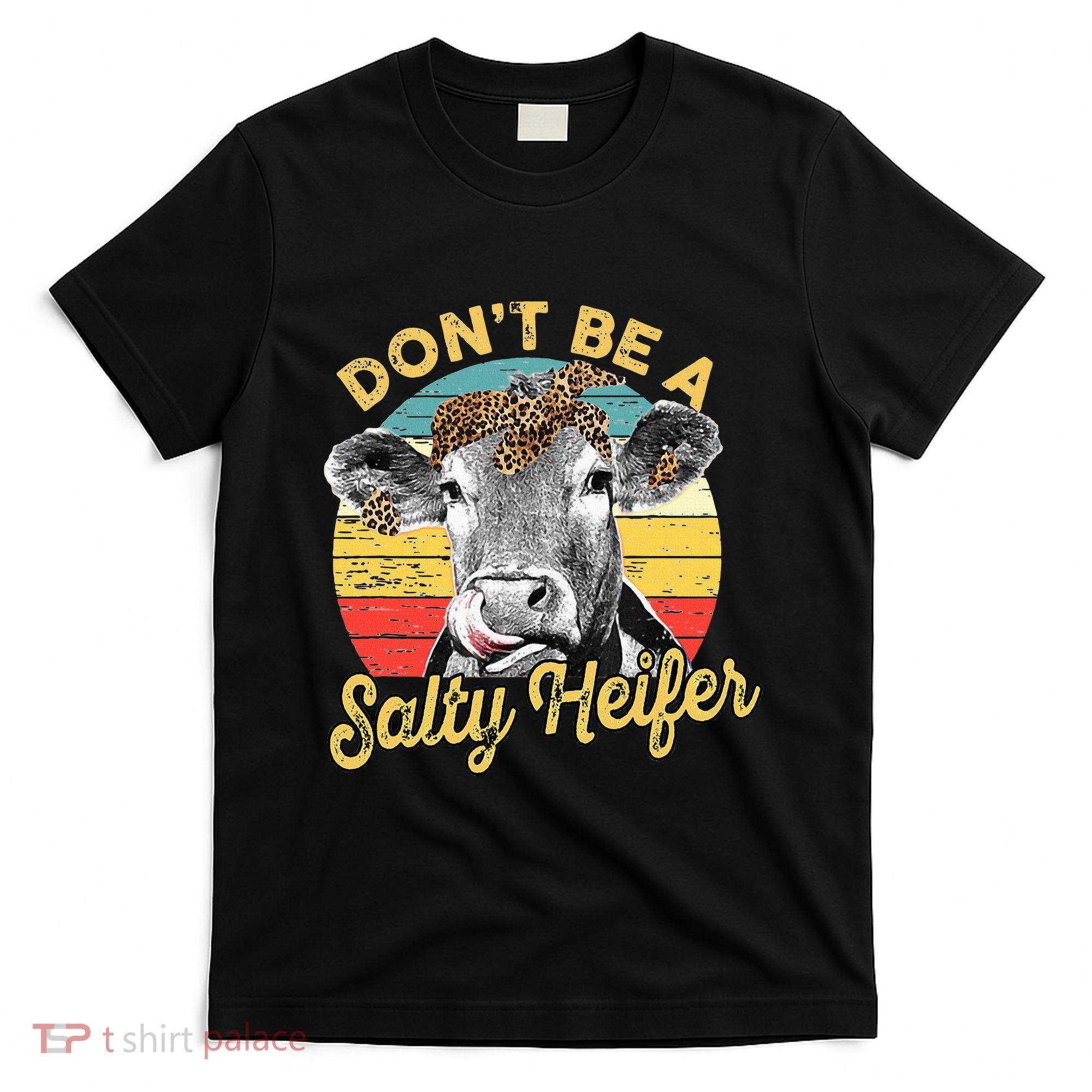 Dont Be A Salty Heifer Leopard Cow Lovers Vintage Farmer T-Shirt