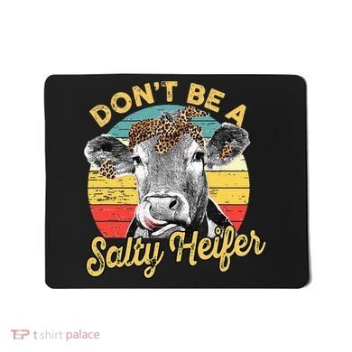 Dont Be A Salty Heifer Leopard Cow Lovers Vintage Farmer Mousepad