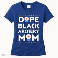 Dope Black Archery Mom African Pride Hbcu Melanin Sports Great Gift Women's T-Shirt thumb 0