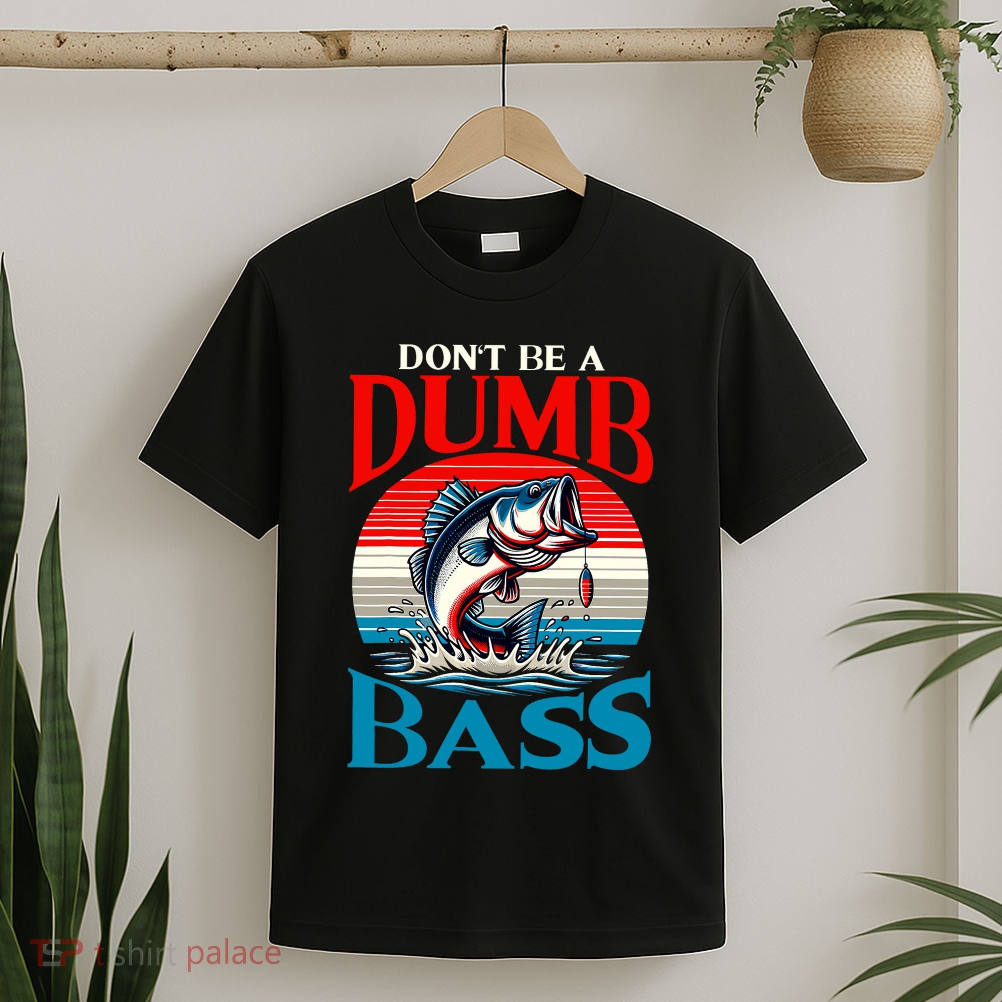 DonT Be A Dumb Bass Funny Fishing T-Shirt