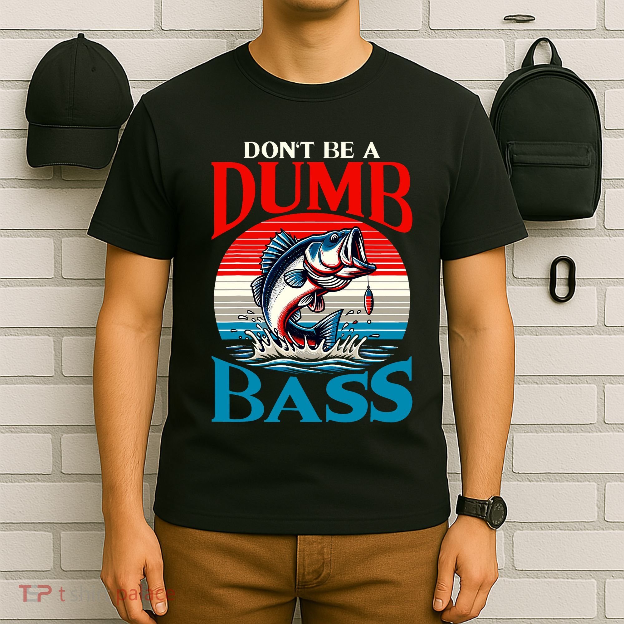 DonT Be A Dumb Bass Funny Fishing T-Shirt