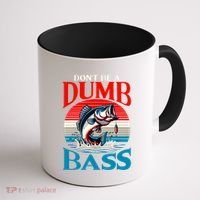 DonT Be A Dumb Bass Funny Fishing Coffee Mug thumb 1