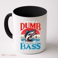 DonT Be A Dumb Bass Funny Fishing Coffee Mug thumb 0