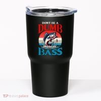 DonT Be A Dumb Bass Funny Fishing Tumbler thumb 0