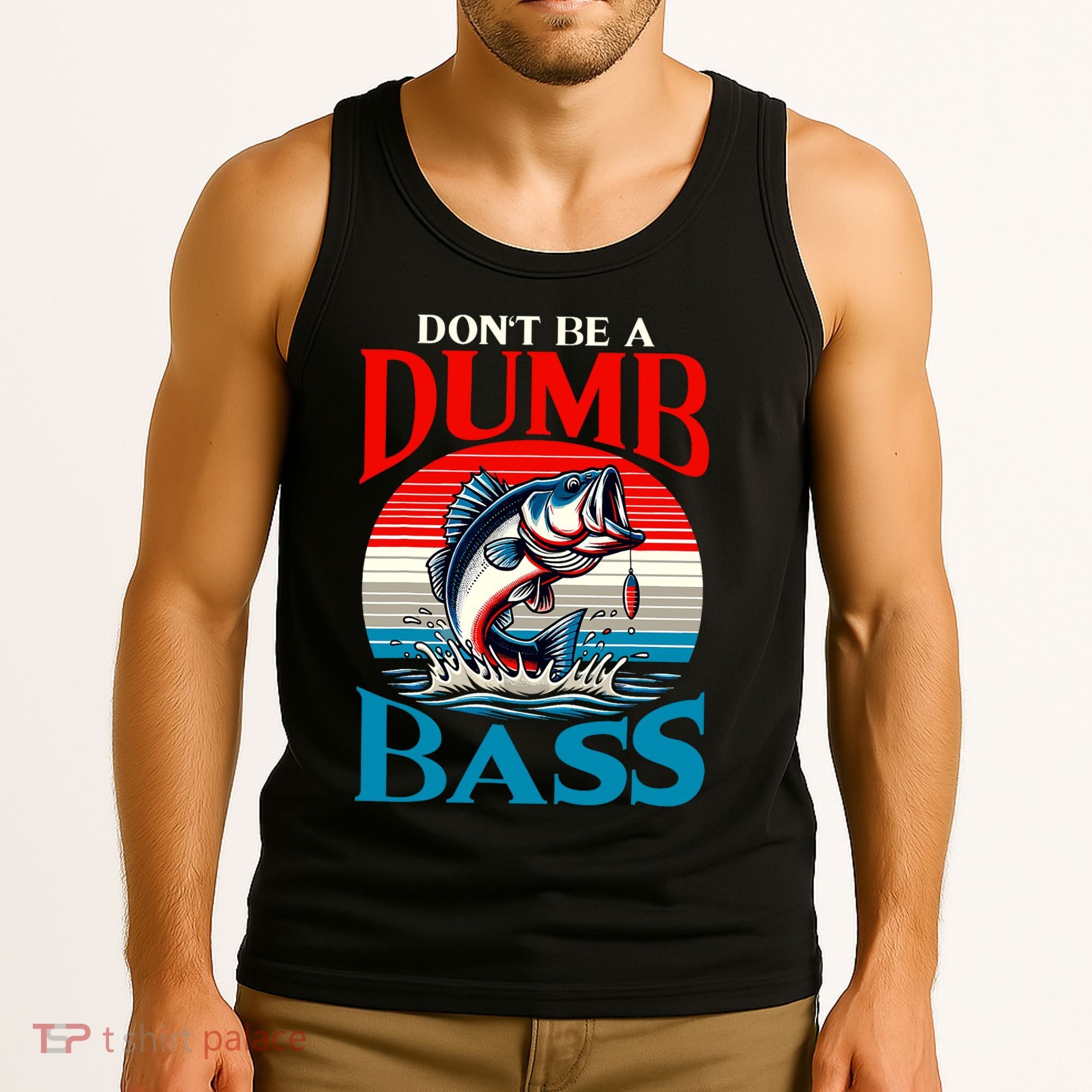 DonT Be A Dumb Bass Funny Fishing Tank Top