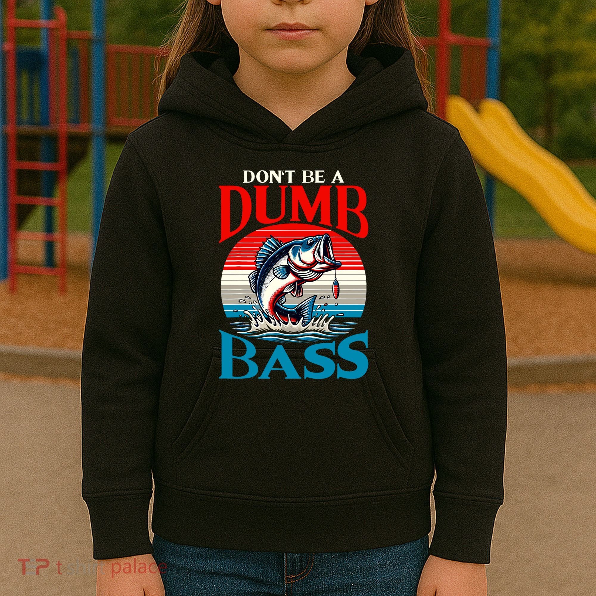 DonT Be A Dumb Bass Funny Fishing Kids Hoodie