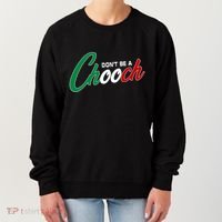Dont Be A Chooch Women's Sweatshirt thumb 0