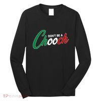 Dont Be A Chooch Long Sleeve Shirt thumb 0
