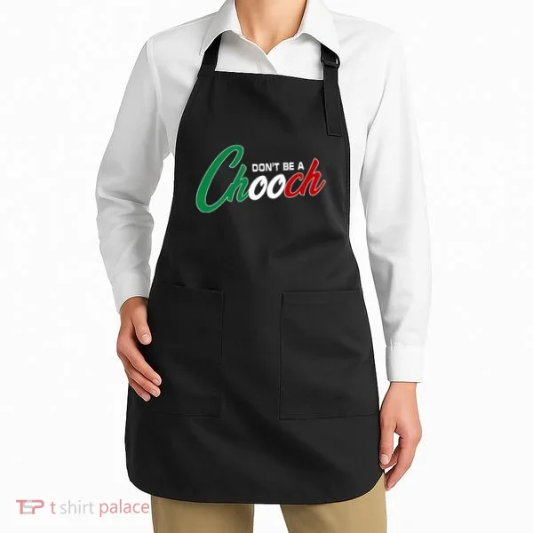 Dont Be A Chooch Apron