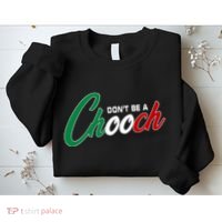 Dont Be A Chooch Sweatshirt thumb 2