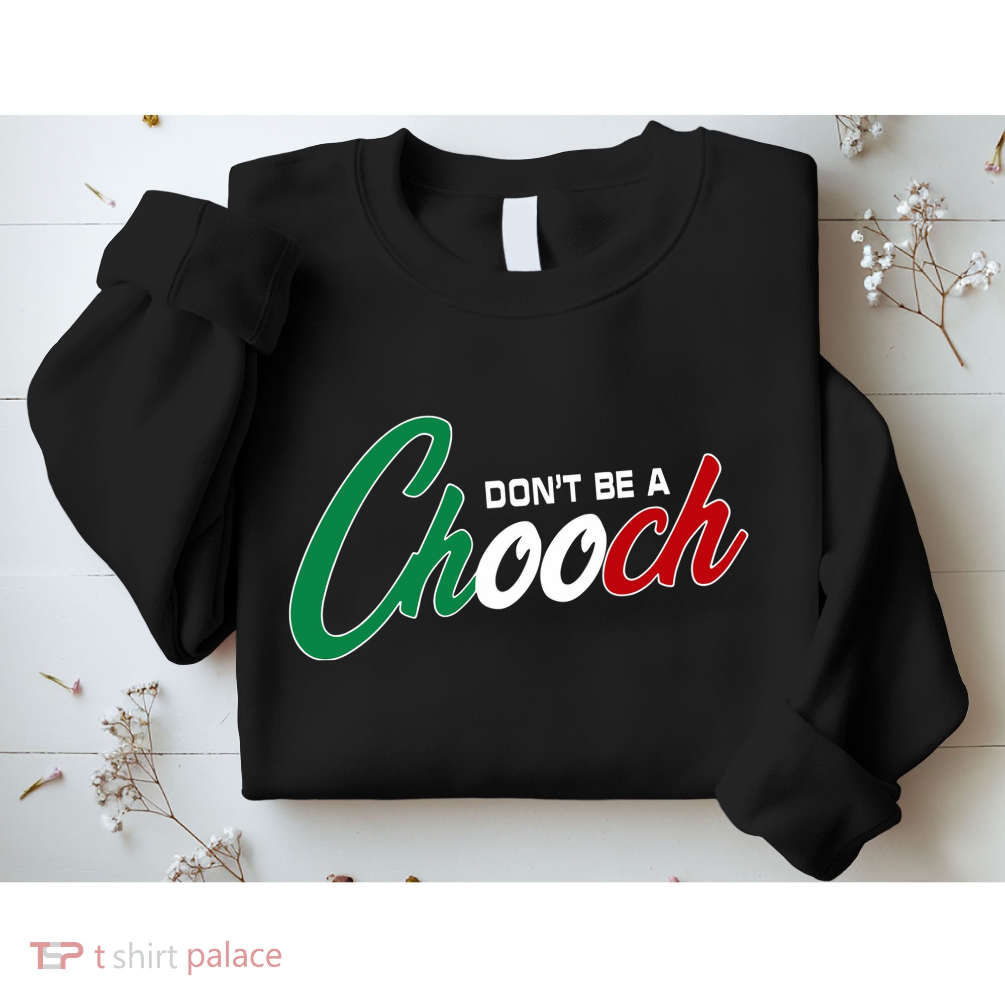 Dont Be A Chooch Sweatshirt