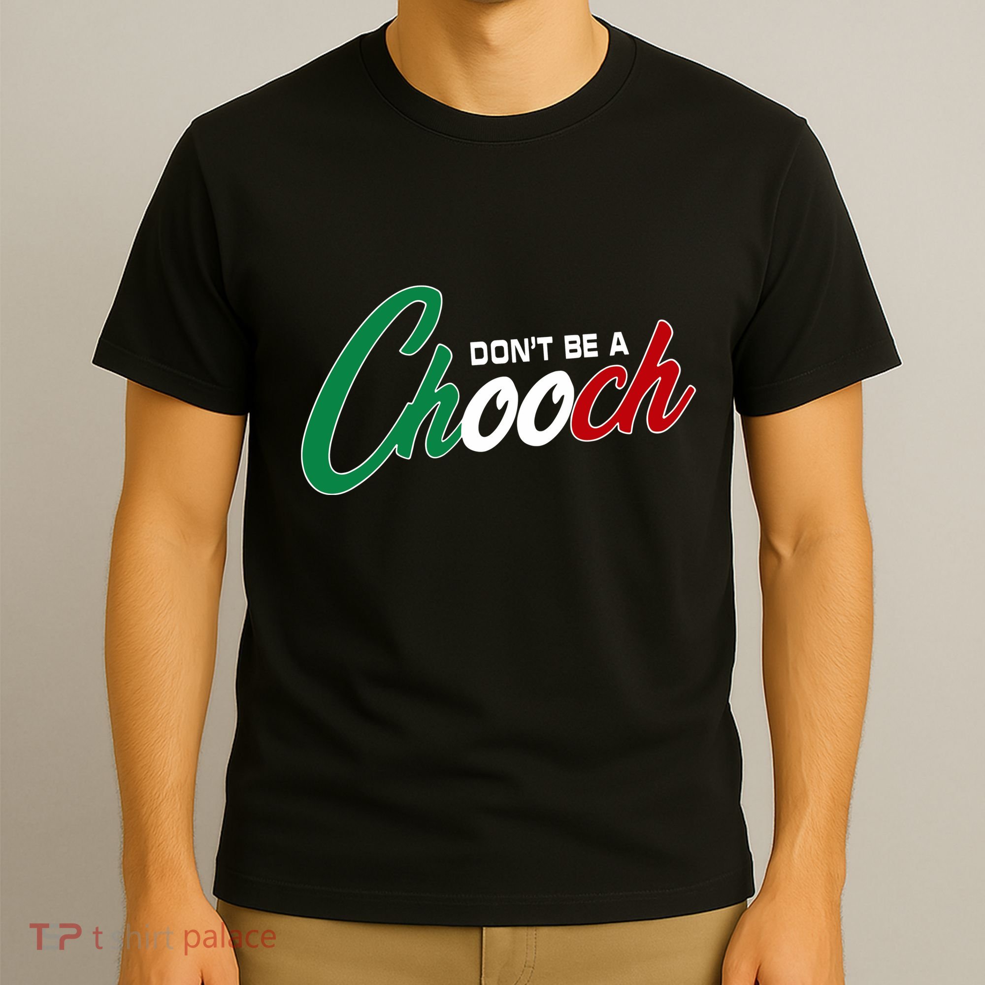 Dont Be A Chooch T-Shirt