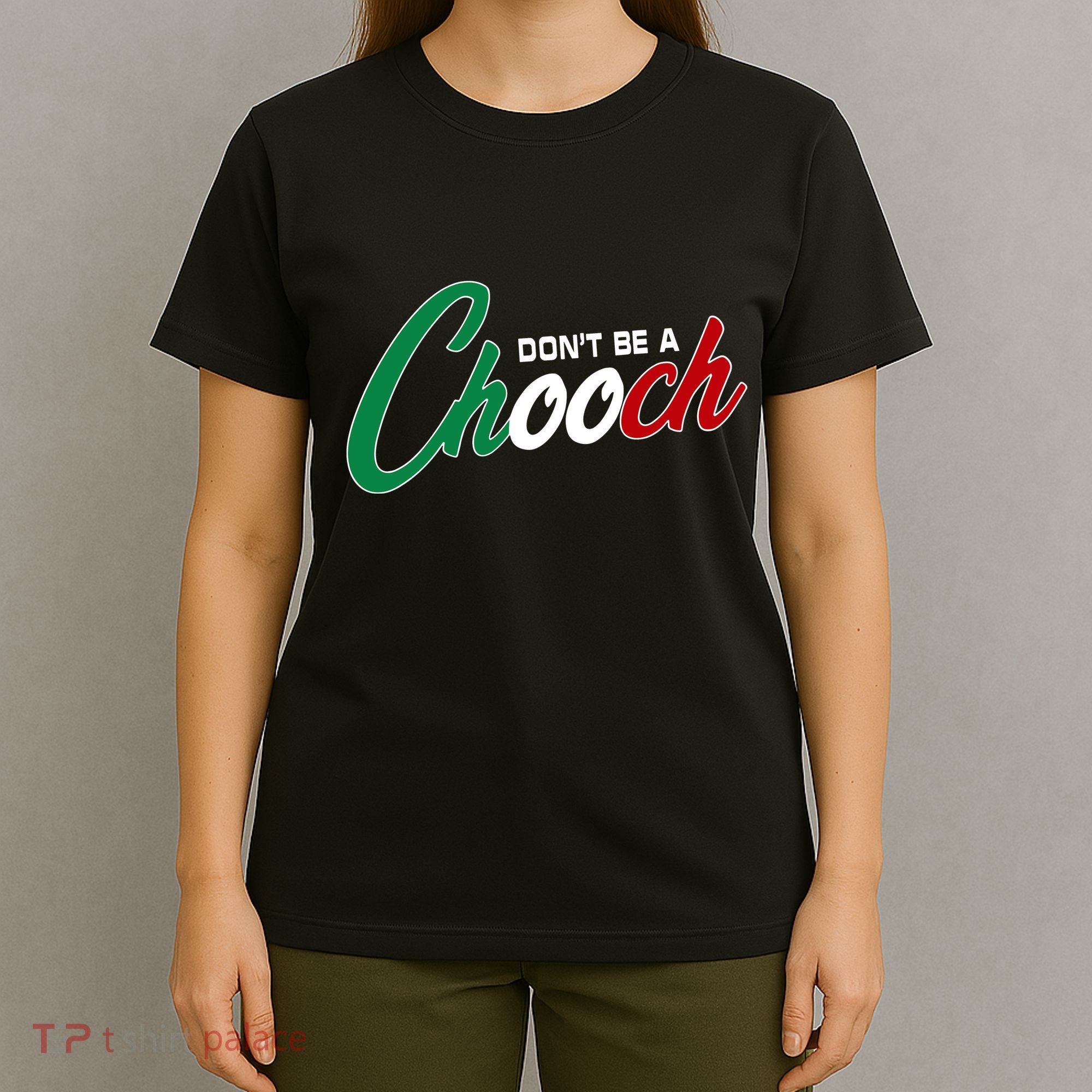 Dont Be A Chooch T-Shirt
