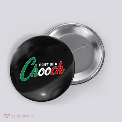Dont Be A Chooch Button